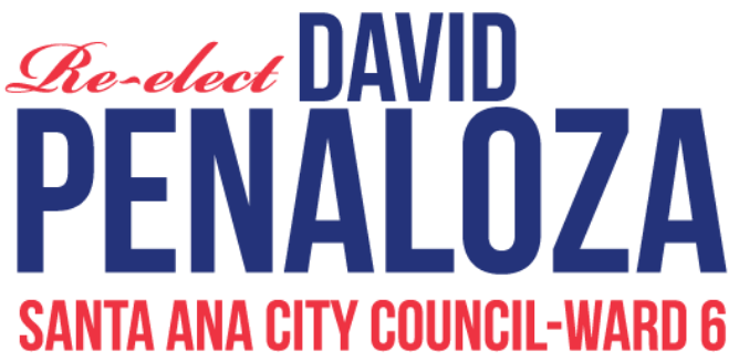 Re-elect David Penaloza Santa Ana City Council - Ward 6